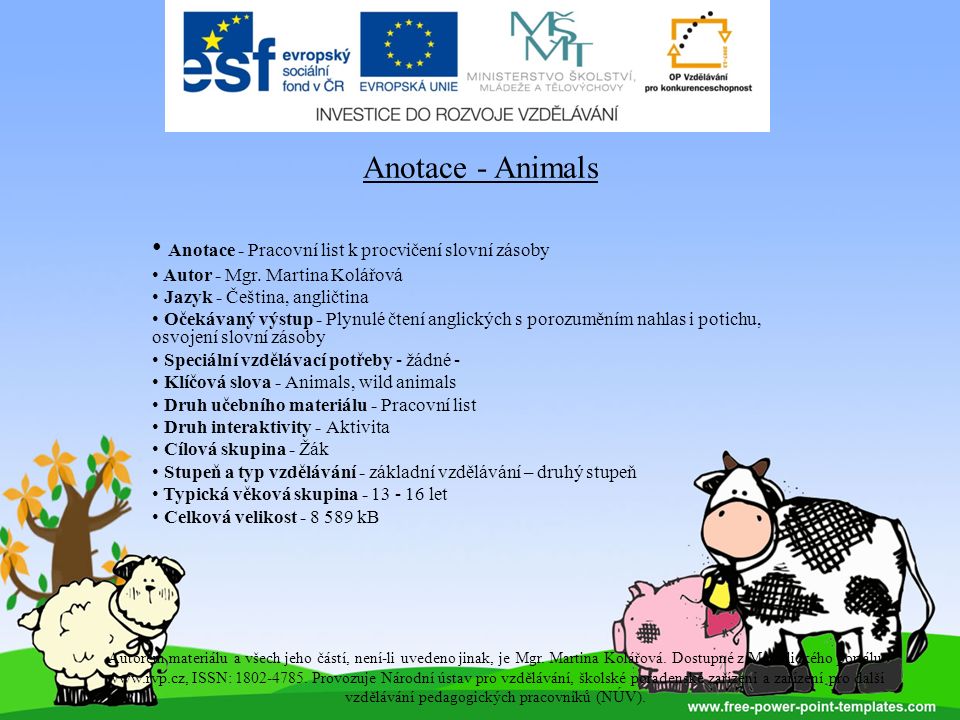 Anotace - Animals Anotace - Pracovní list k procvičení slovní zásoby Autor - Mgr.