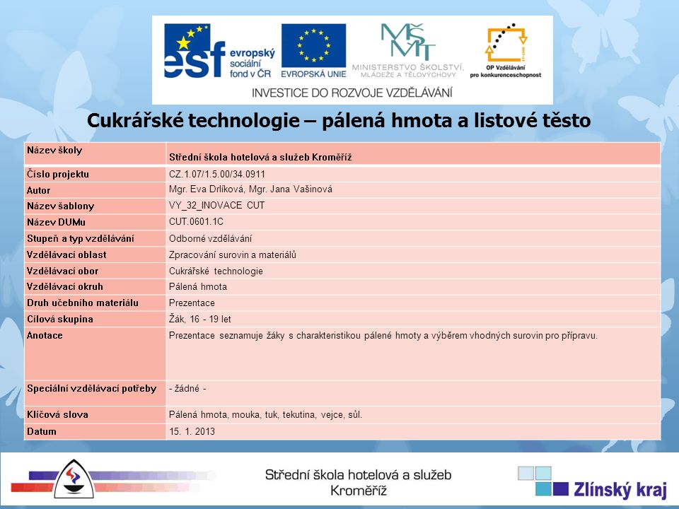 Název školy Střední škola hotelová a služeb Kroměříž Číslo projektuCZ.1.07/1.5.00/ Autor Mgr.