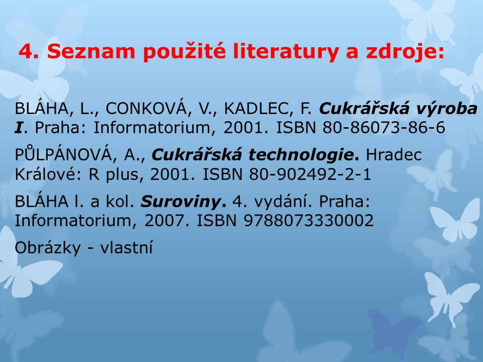 4. Seznam použité literatury a zdroje: BLÁHA, L., CONKOVÁ, V., KADLEC, F.