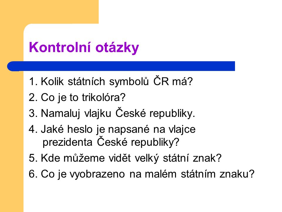 Kontrolní otázky 1. Kolik státních symbolů ČR má.