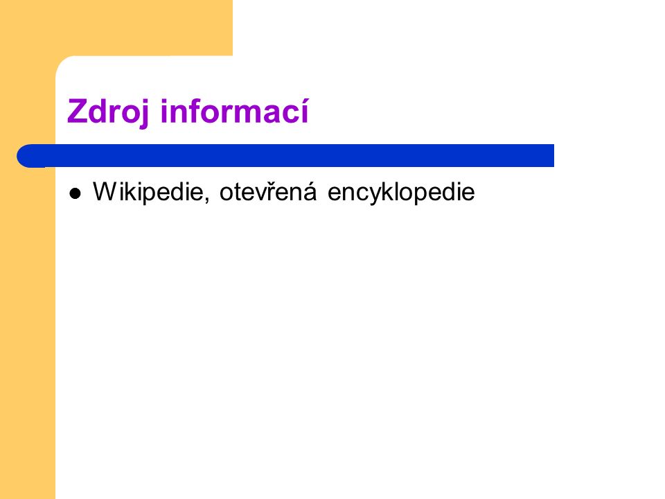 Zdroj informací Wikipedie, otevřená encyklopedie