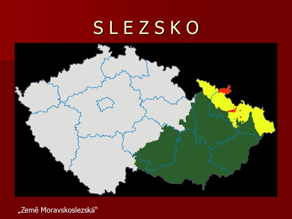 S L E Z S K O „Země Moravskoslezská