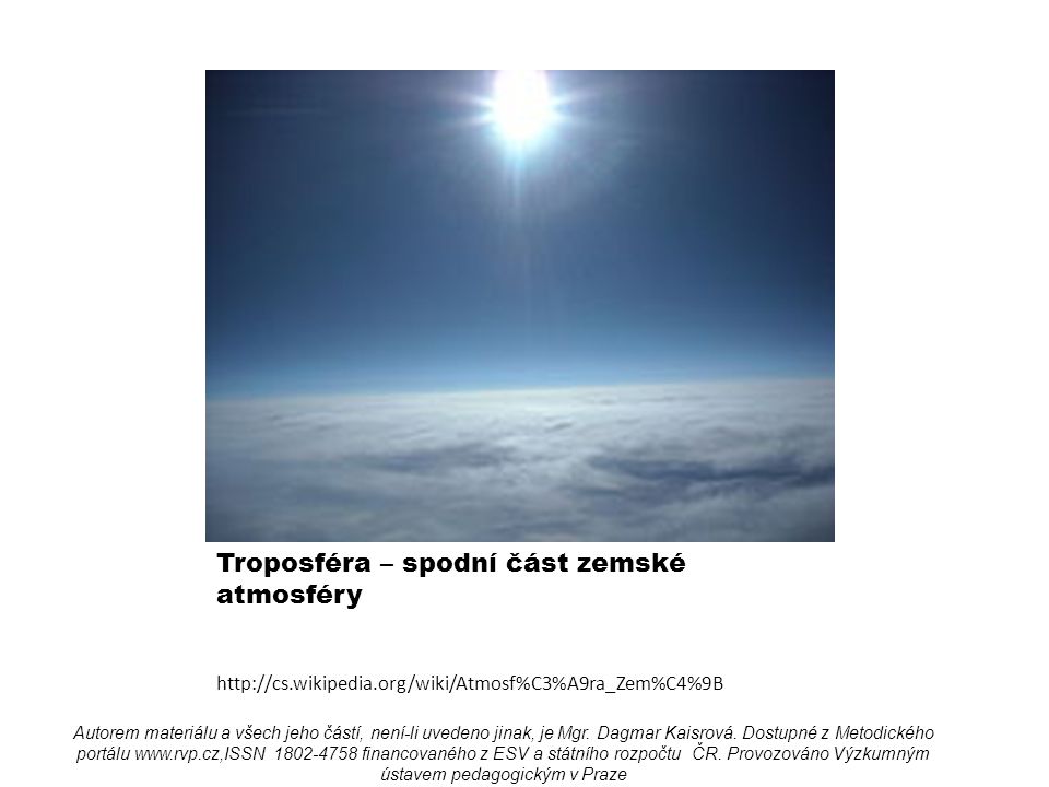 Troposféra – spodní část zemské atmosféry   Autorem materiálu a všech jeho částí, není-li uvedeno jinak, je Mgr.