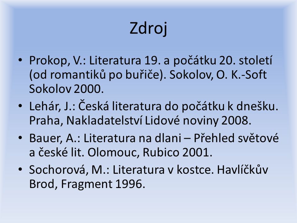 Zdroj Prokop, V.: Literatura 19. a počátku 20. století (od romantiků po buřiče).