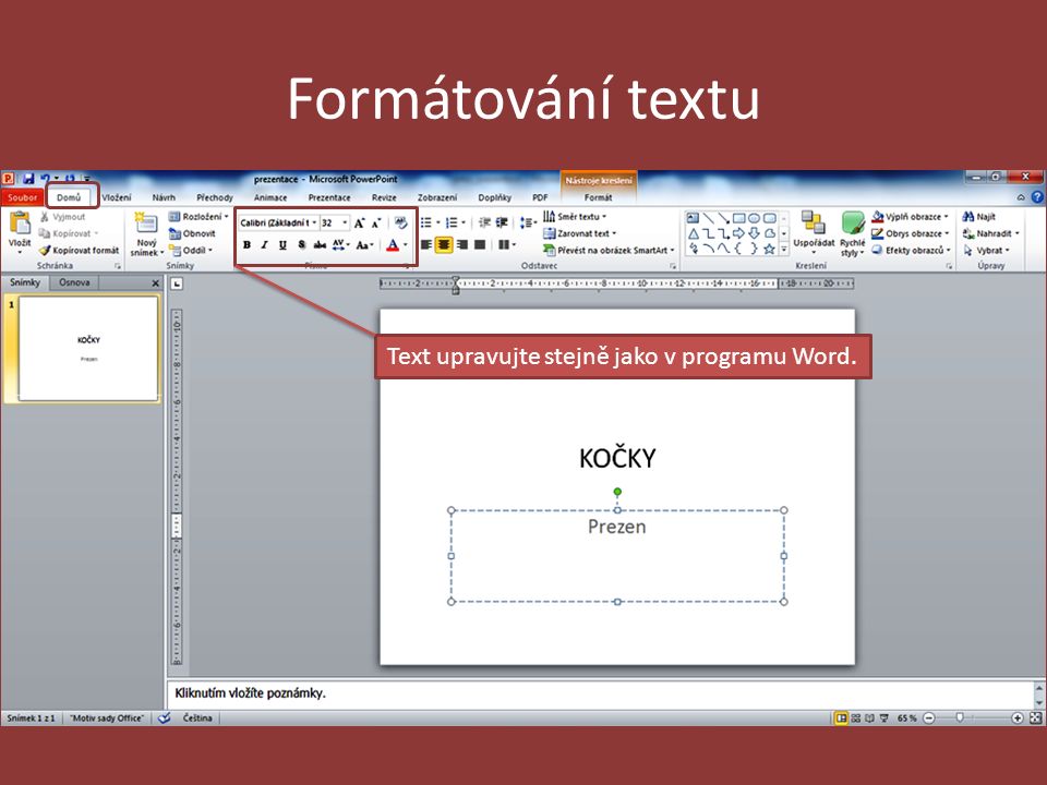 Formátování textu Text upravujte stejně jako v programu Word.