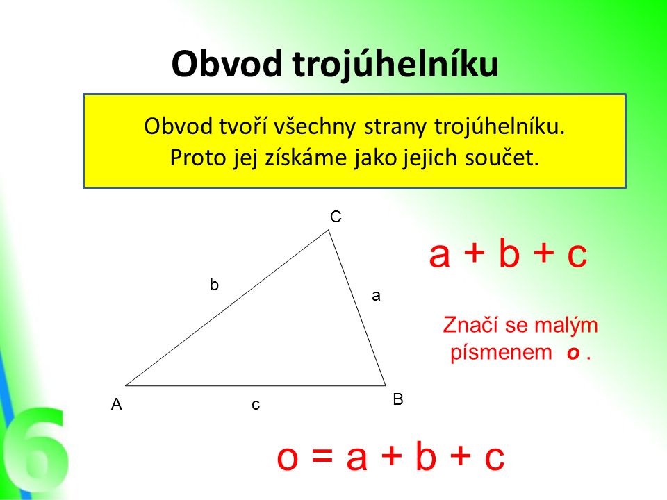 Obvod trojúhelníku Obvod tvoří všechny strany trojúhelníku.