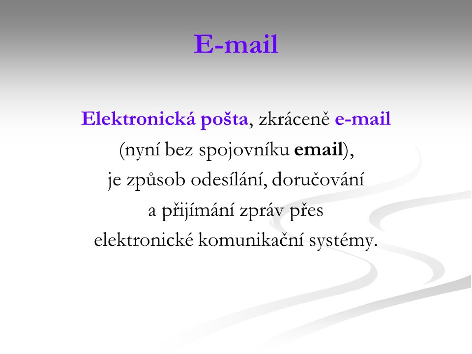 Elektronická pošta, zkráceně  (nyní bez spojovníku  ), je způsob odesílání, doručování a přijímání zpráv přes elektronické komunikační systémy.