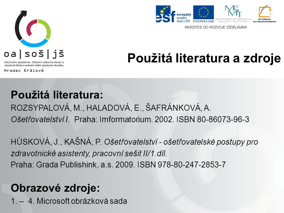 Použitá literatura: ROZSYPALOVÁ, M., HALADOVÁ, E., ŠAFRÁNKOVÁ, A.