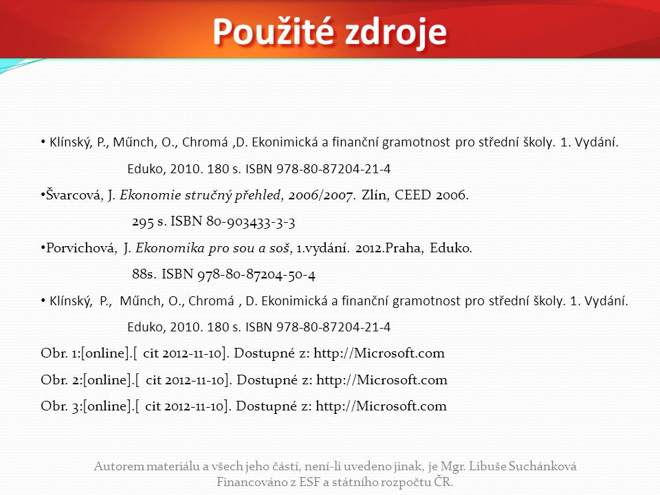 Klínský, P., Műnch, O., Chromá,D. Ekonimická a finanční gramotnost pro střední školy.