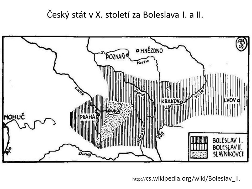 Český stát v X. století za Boleslava I. a II.   cs.wikipedia.org/wiki/Boleslav_II.
