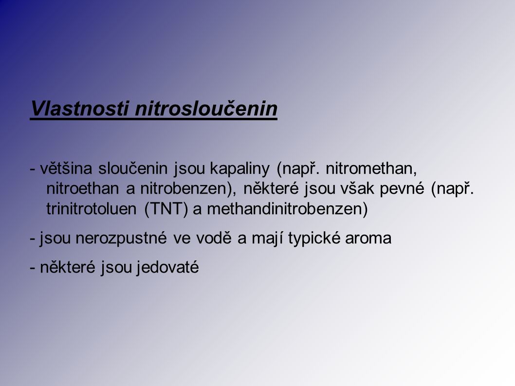 Vlastnosti nitrosloučenin - většina sloučenin jsou kapaliny (např.