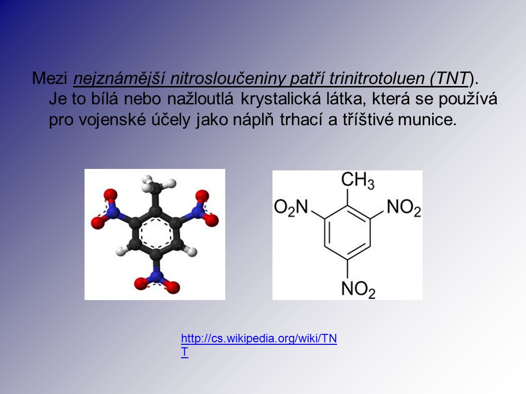 Mezi nejznámější nitrosloučeniny patří trinitrotoluen (TNT).