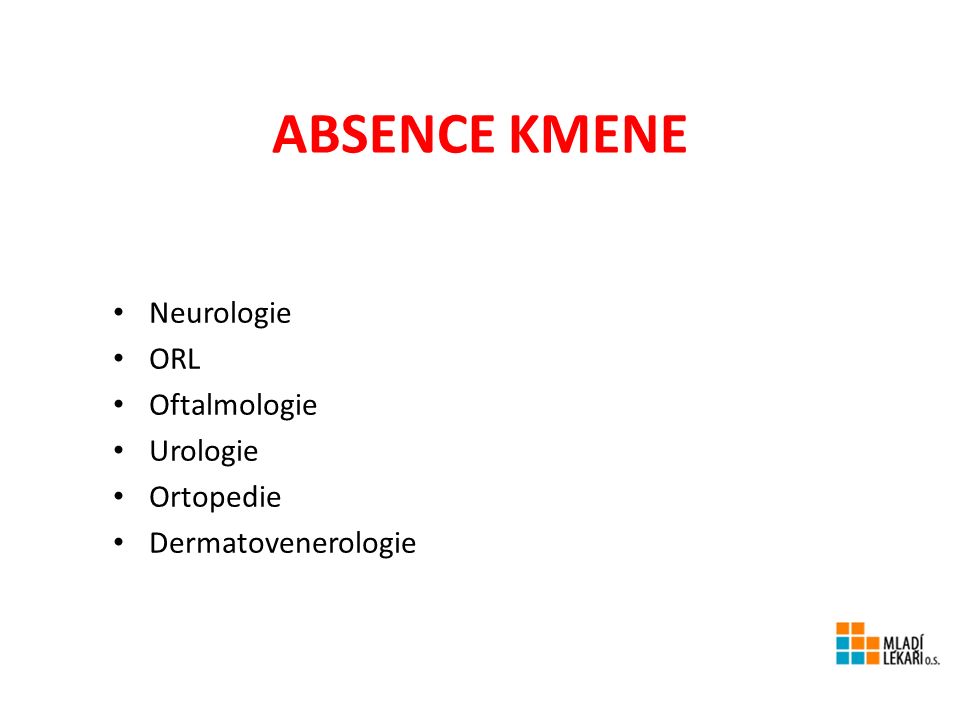 ABSENCE KMENE Neurologie ORL Oftalmologie Urologie Ortopedie Dermatovenerologie