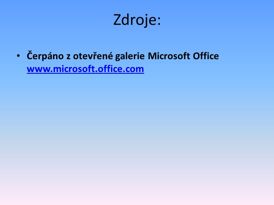 Zdroje: Čerpáno z otevřené galerie Microsoft Office
