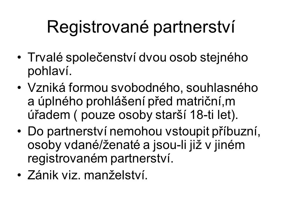 Registrované partnerství Trvalé společenství dvou osob stejného pohlaví.