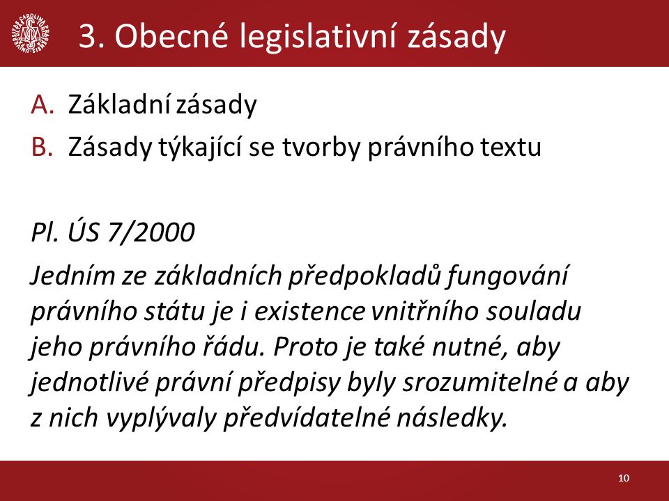 3. Obecné legislativní zásady A.Základní zásady B.Zásady týkající se tvorby právního textu Pl.
