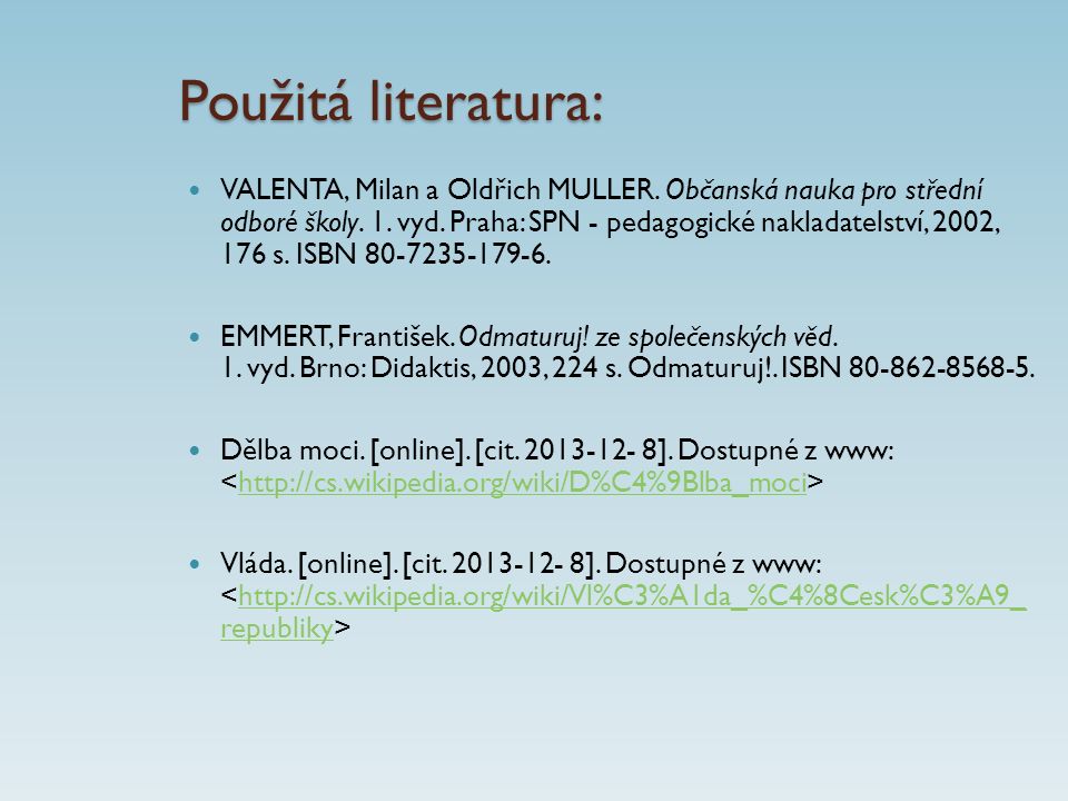 Použitá literatura: VALENTA, Milan a Oldřich MULLER.