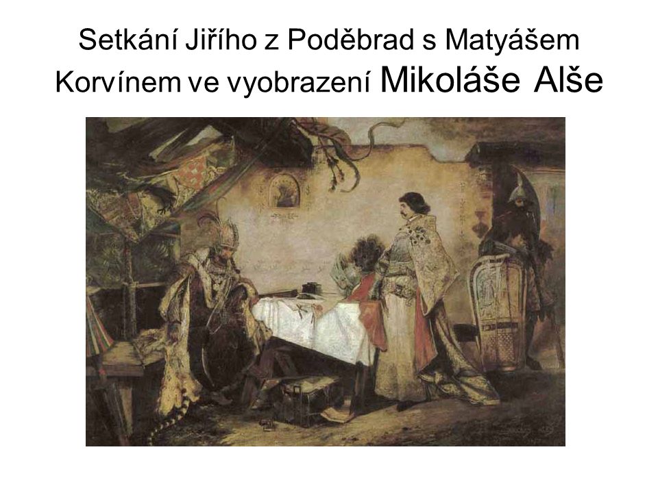 Setkání Jiřího z Poděbrad s Matyášem Korvínem ve vyobrazení Mikoláše Alše