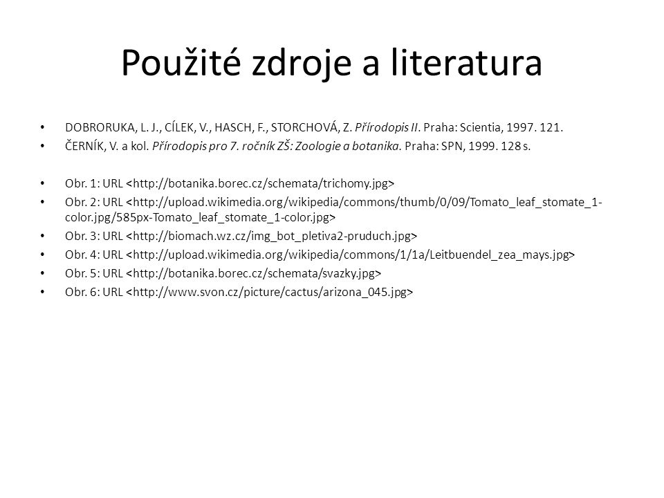 Použité zdroje a literatura DOBRORUKA, L. J., CÍLEK, V., HASCH, F., STORCHOVÁ, Z.