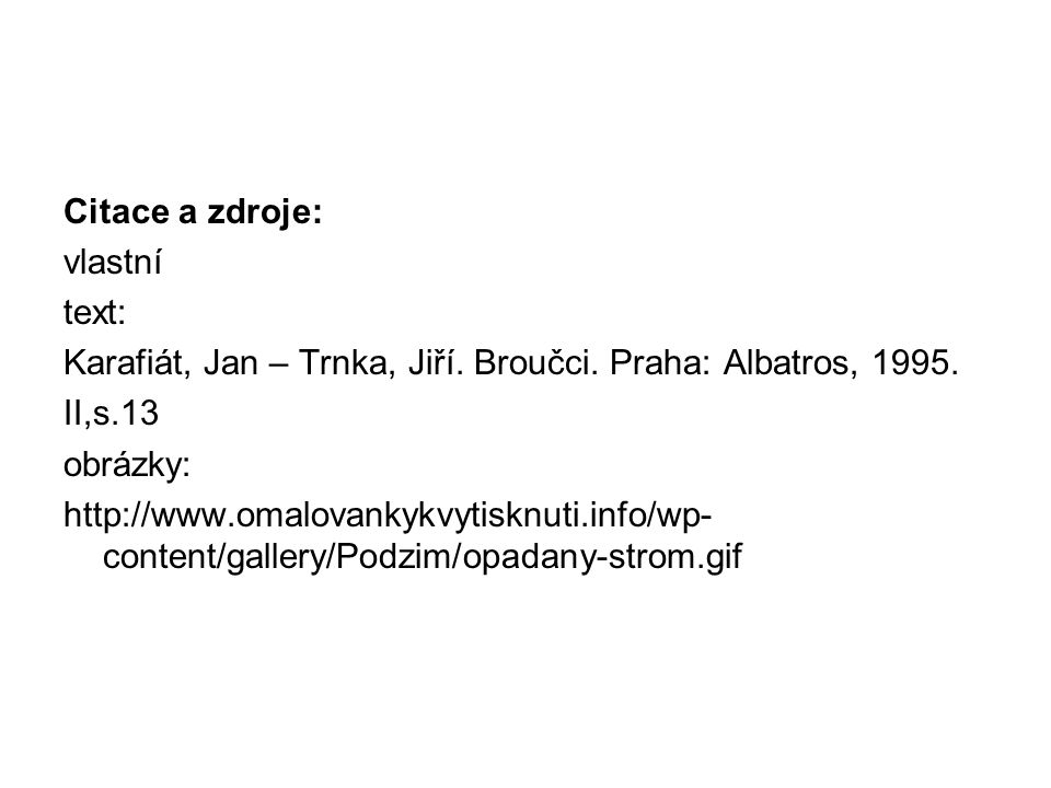 Citace a zdroje: vlastní text: Karafiát, Jan – Trnka, Jiří.
