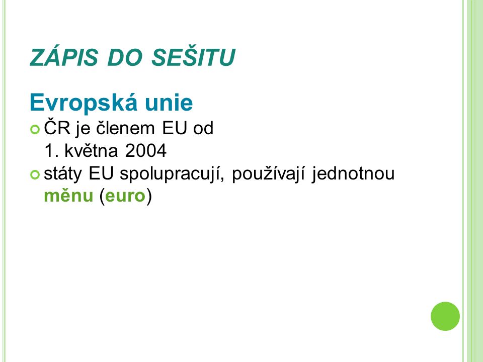 ZÁPIS DO SEŠITU Evropská unie ČR je členem EU od 1.