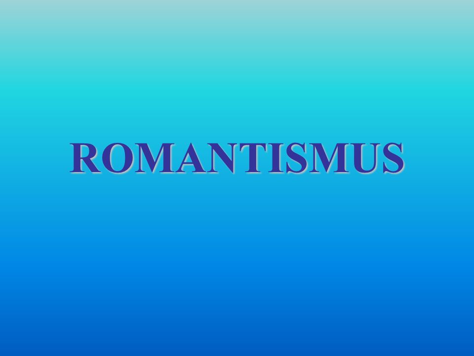 ROMANTISMUS