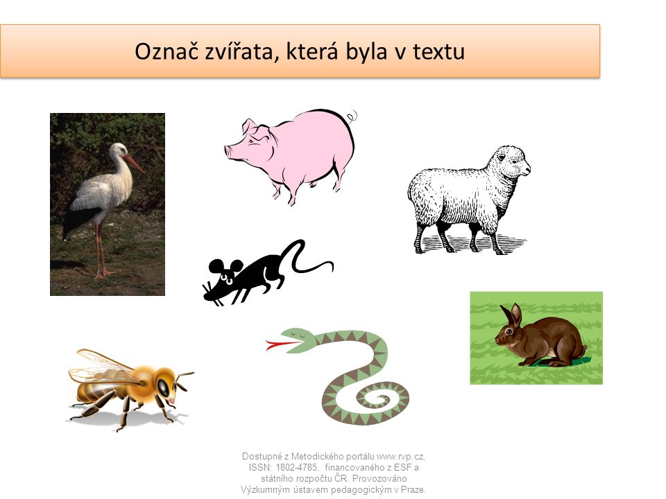 Označ zvířata, která byla v textu Dostupné z Metodického portálu   ISSN: , financovaného z ESF a státního rozpočtu ČR.