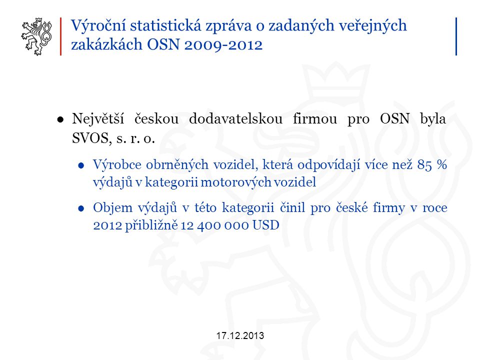 Výroční statistická zpráva o zadaných veřejných zakázkách OSN ●Největší českou dodavatelskou firmou pro OSN byla SVOS, s.