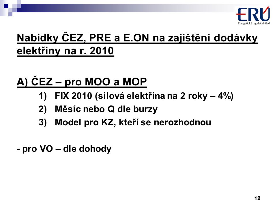 12 Nabídky ČEZ, PRE a E.ON na zajištění dodávky elektřiny na r.