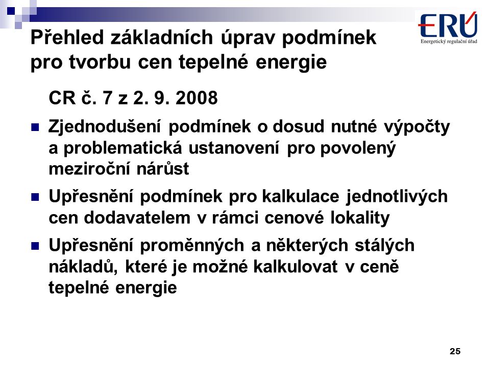 25 Přehled základních úprav podmínek pro tvorbu cen tepelné energie CR č.