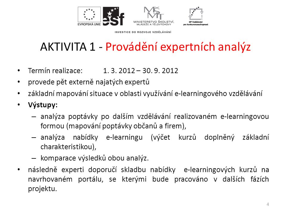 AKTIVITA 1 - Provádění expertních analýz • Termín realizace: 1.