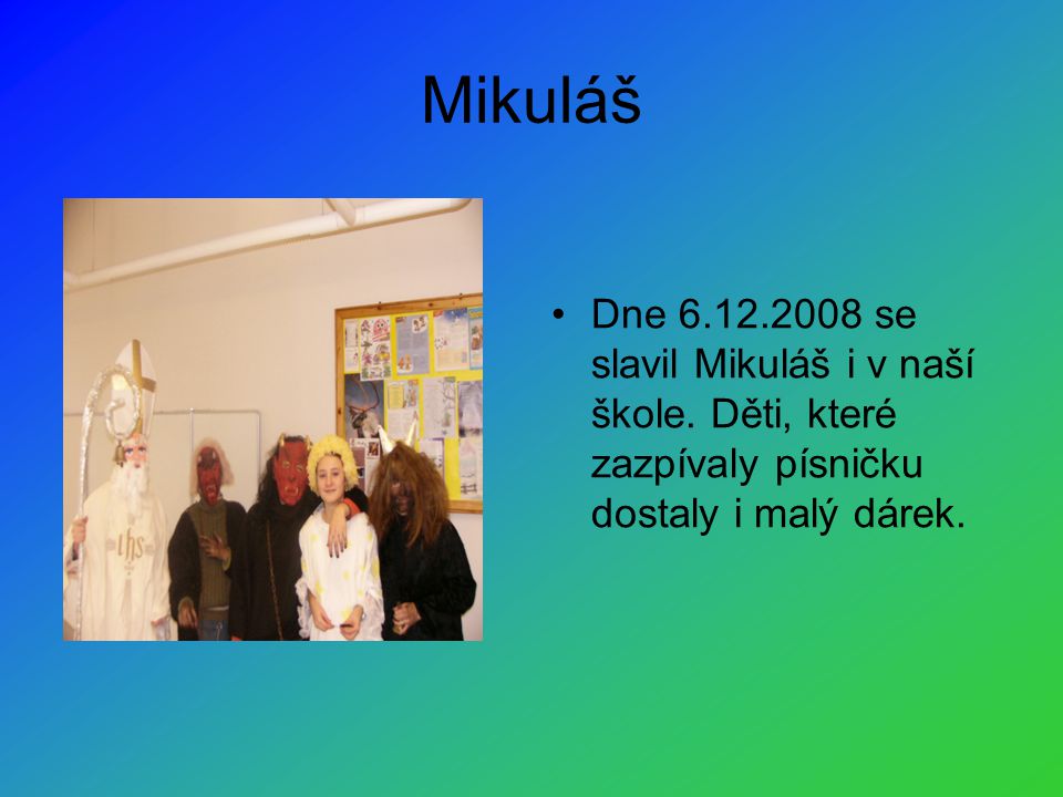 Mikuláš •Dne se slavil Mikuláš i v naší škole.