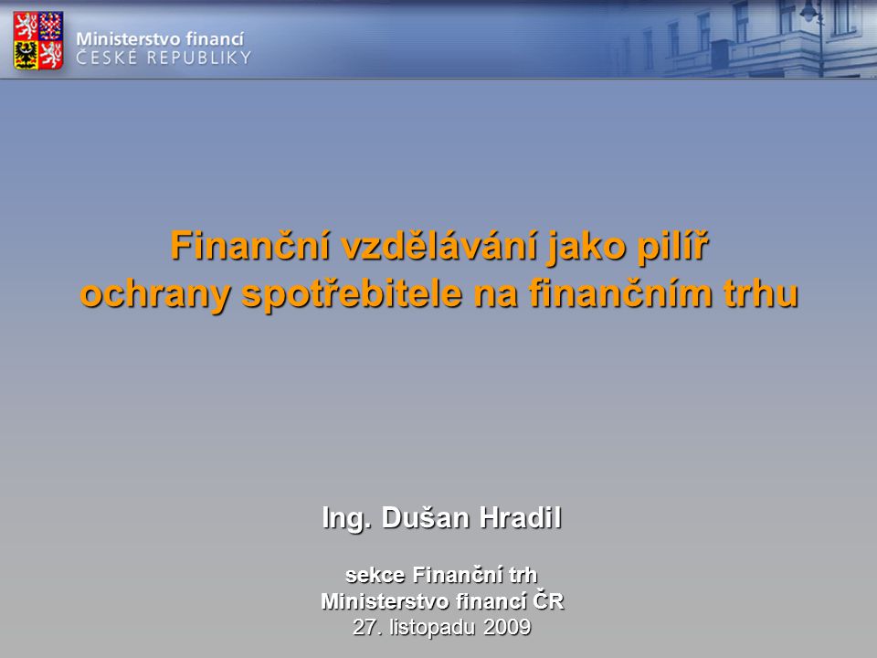 Finanční vzdělávání jako pilíř ochrany spotřebitele na finančním trhu Ing.