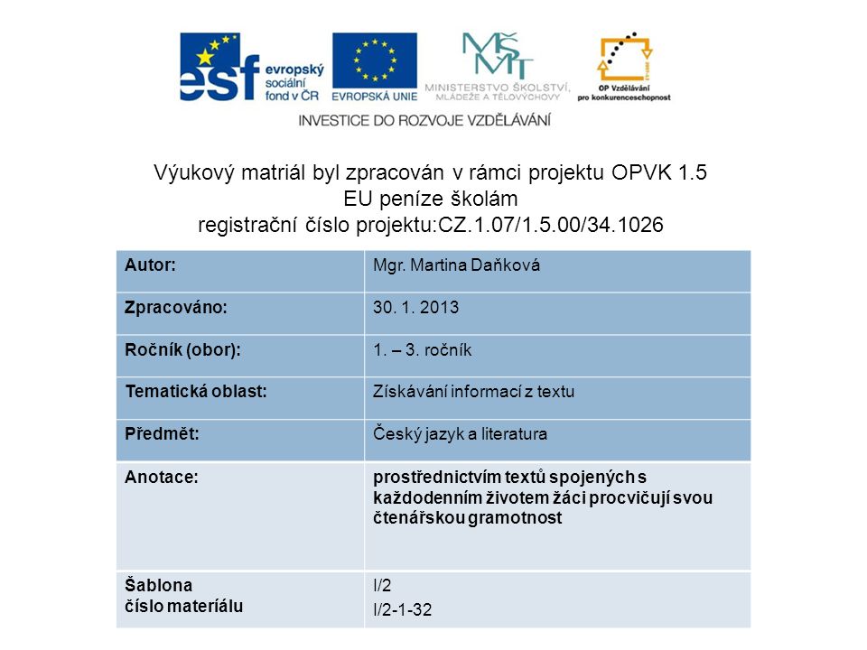 Výukový matriál byl zpracován v rámci projektu OPVK 1.5 EU peníze školám registrační číslo projektu:CZ.1.07/1.5.00/ Autor:Mgr.