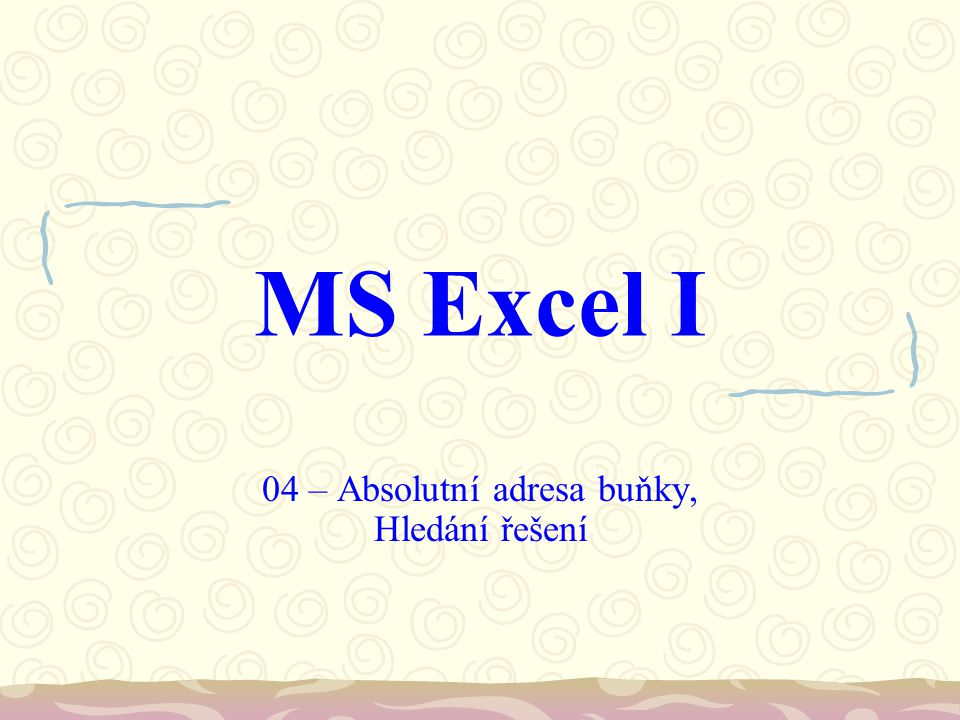 MS Excel I 04 – Absolutní adresa buňky, Hledání řešení