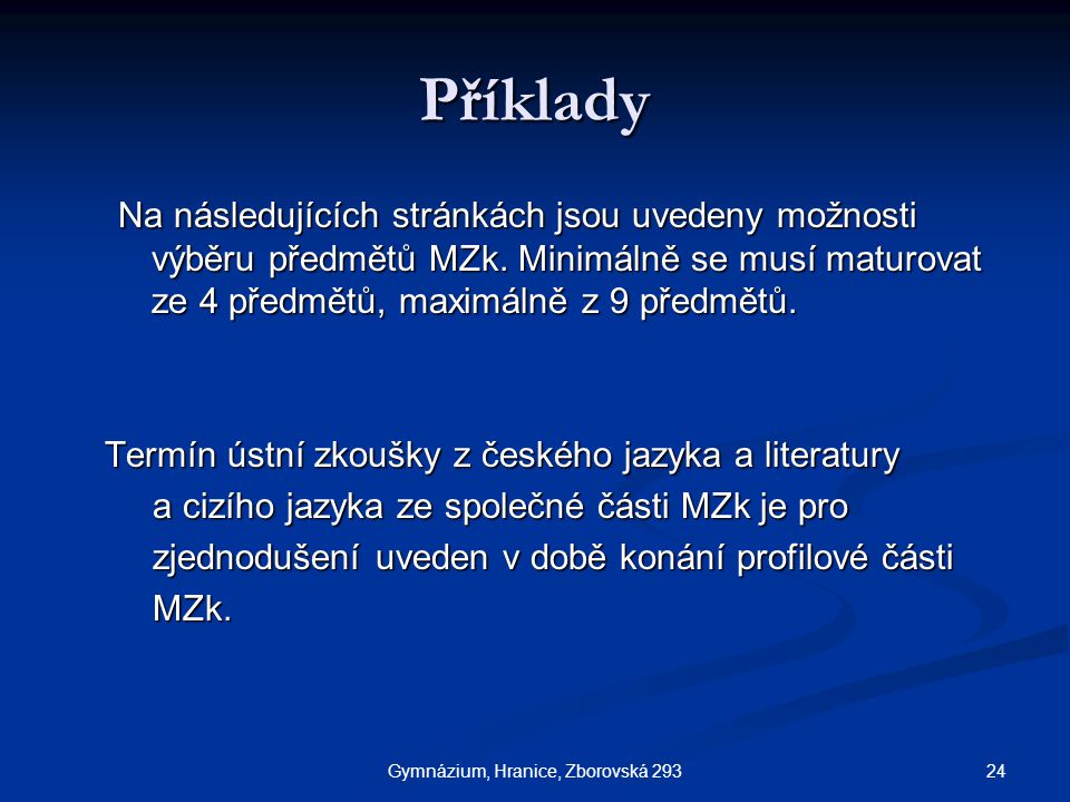 24Gymnázium, Hranice, Zborovská 293 Příklady Na následujících stránkách jsou uvedeny možnosti výběru předmětů MZk.