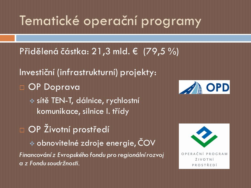 Tematické operační programy Přidělená částka: 21,3 mld.