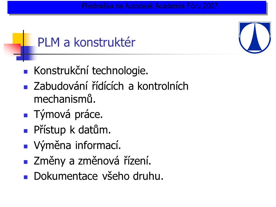 PLM a konstruktér  Konstrukční technologie.  Zabudování řídících a kontrolních mechanismů.