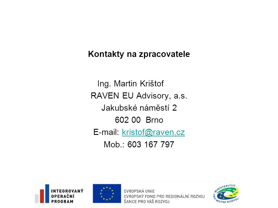 Kontakty na zpracovatele Ing. Martin Krištof RAVEN EU Advisory, a.s.