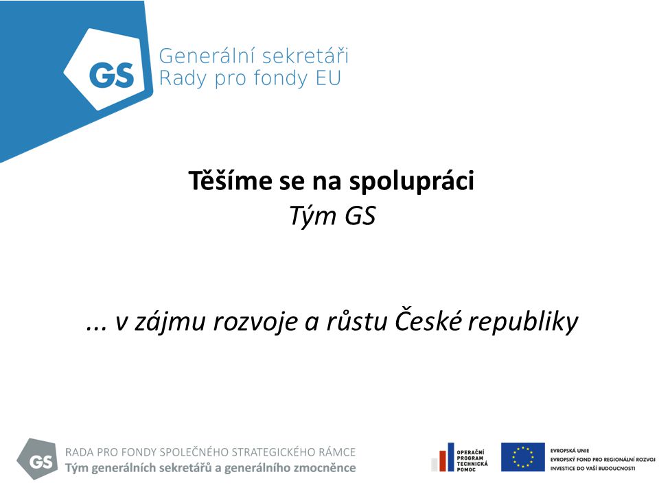 Těšíme se na spolupráci Tým GS... v zájmu rozvoje a růstu České republiky