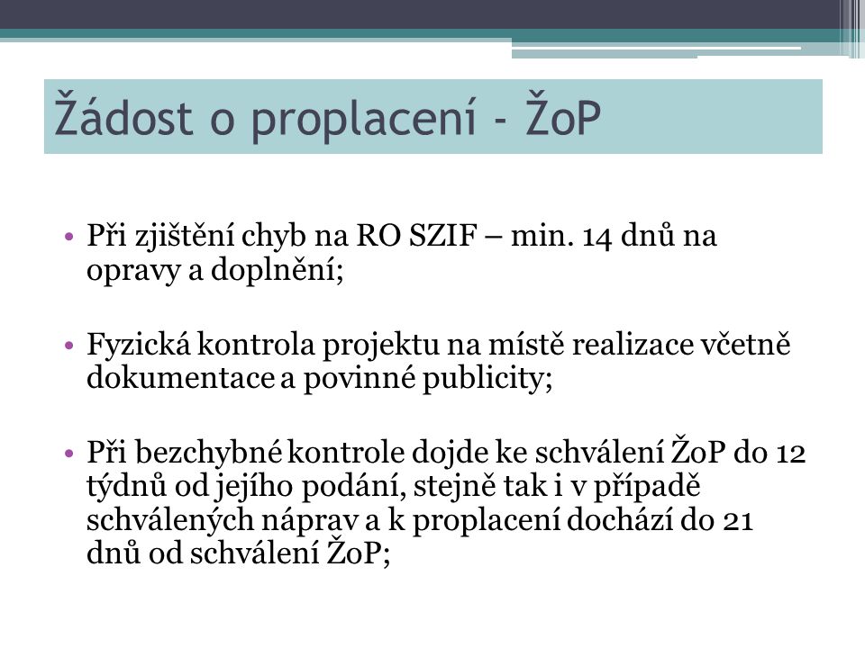 Žádost o proplacení - ŽoP •Při zjištění chyb na RO SZIF – min.