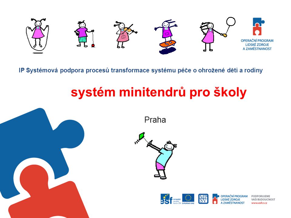 IP Systémová podpora procesů transformace systému péče o ohrožené děti a rodiny systém minitendrů pro školy Praha