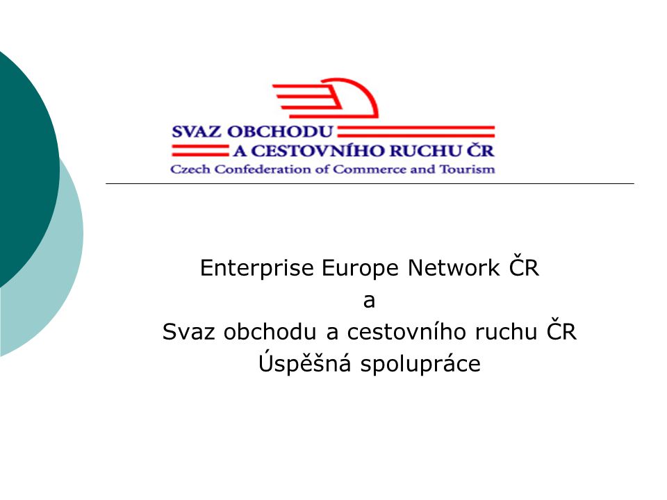 Enterprise Europe Network ČR a Svaz obchodu a cestovního ruchu ČR Úspěšná spolupráce