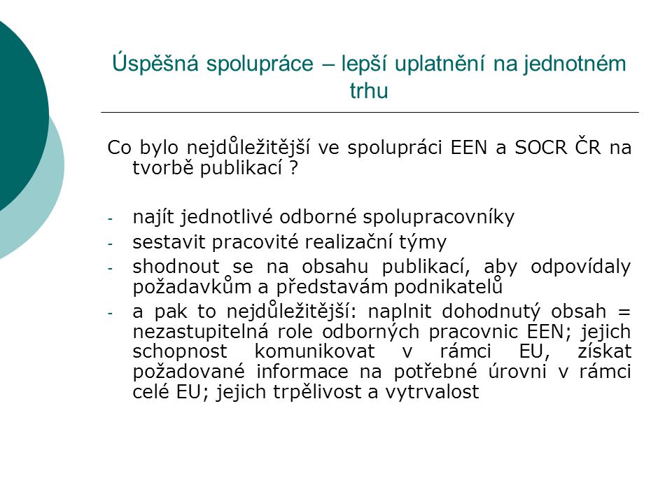 Úspěšná spolupráce – lepší uplatnění na jednotném trhu Co bylo nejdůležitější ve spolupráci EEN a SOCR ČR na tvorbě publikací .