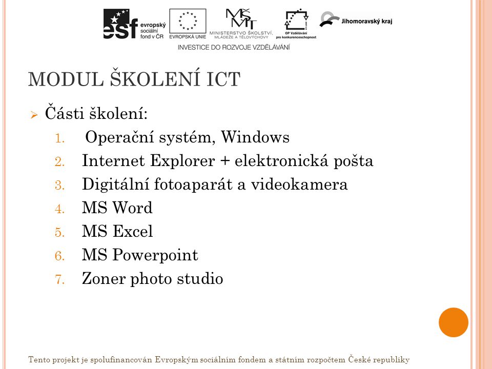 MODUL ŠKOLENÍ ICT  Části školení: 1. Operační systém, Windows 2.