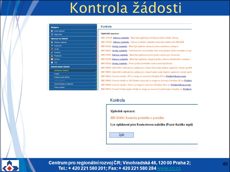 Centrum pro regionální rozvoj ČR; Vinohradská 46, Praha 2; Tel.: ; Fax: Kontrola žádosti