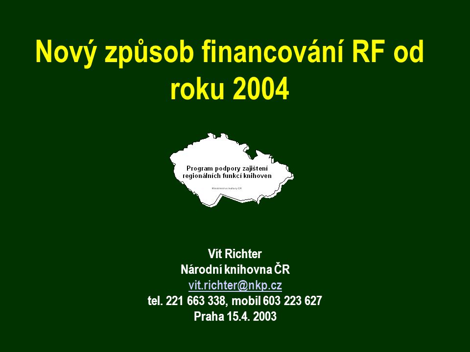 Nový způsob financování RF od roku 2004 Vít Richter Národní knihovna ČR tel.