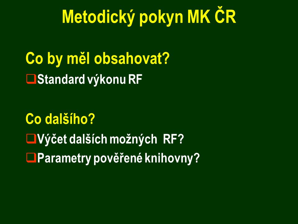 Metodický pokyn MK ČR Co by měl obsahovat.  Standard výkonu RF Co dalšího.