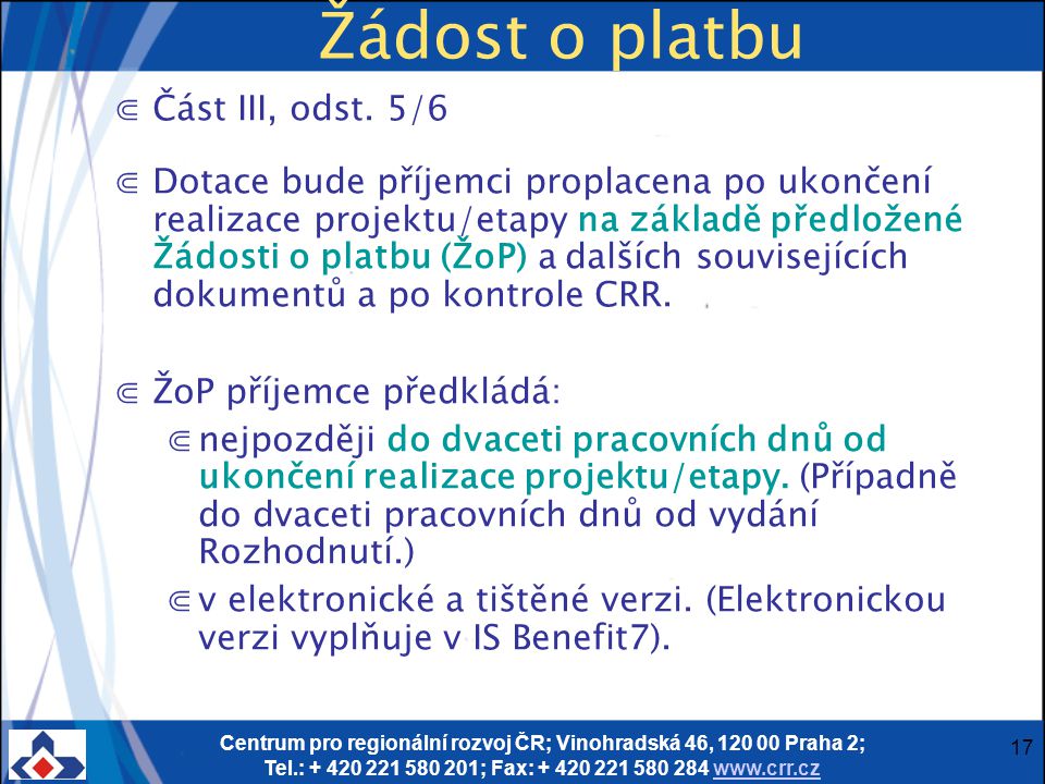 Centrum pro regionální rozvoj ČR; Vinohradská 46, Praha 2; Tel.: ; Fax: Žádost o platbu ⋐Část III, odst.