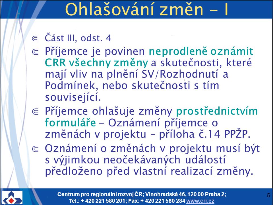 Centrum pro regionální rozvoj ČR; Vinohradská 46, Praha 2; Tel.: ; Fax: Ohlašování změn - I ⋐Část III, odst.